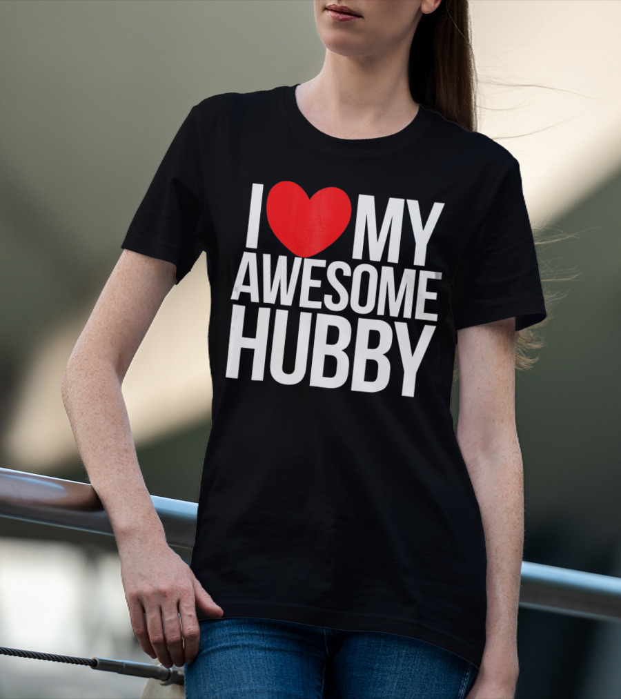 I Love My Awesome Hubby Valentine T-Shirt