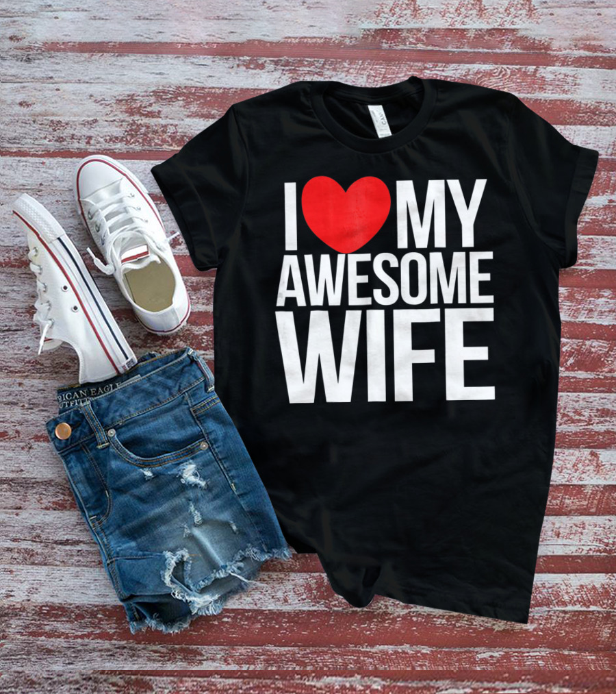 I Love My Awesome Wife Valentine's Day Text T-Shirt