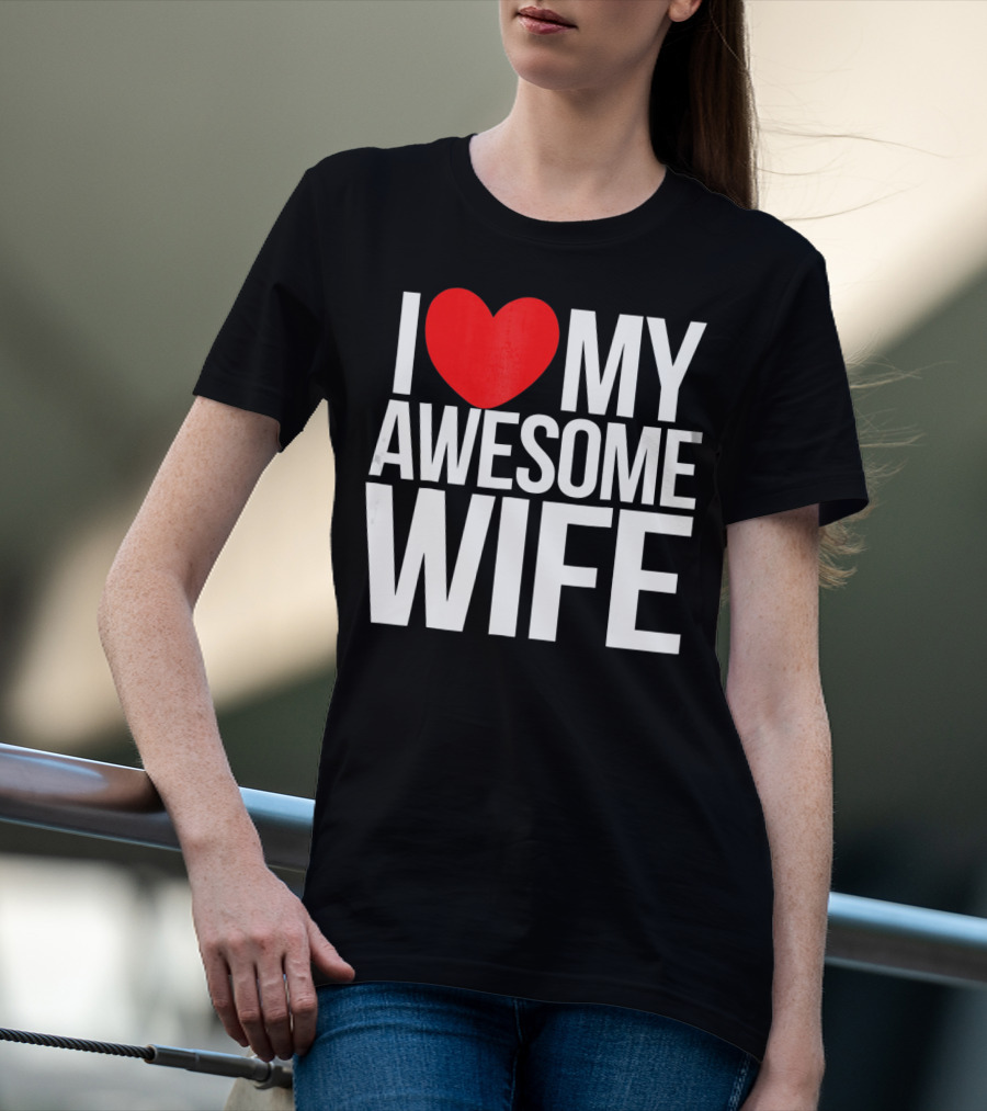 I Love My Awesome Wife Valentine's Day Text T-Shirt