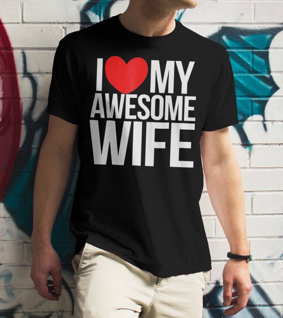 I Love My Awesome Wife Valentine's Day Text T-Shirt