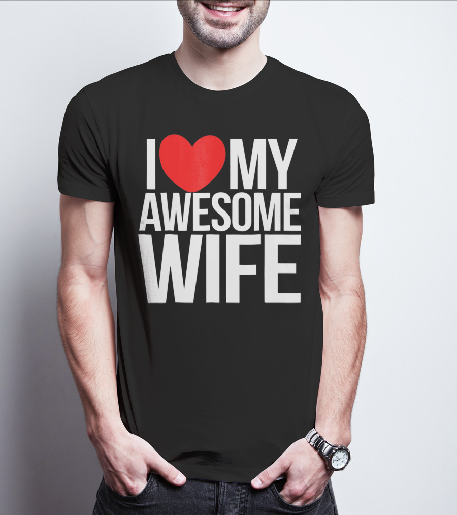I Love My Awesome Wife Valentine's Day Text T-Shirt