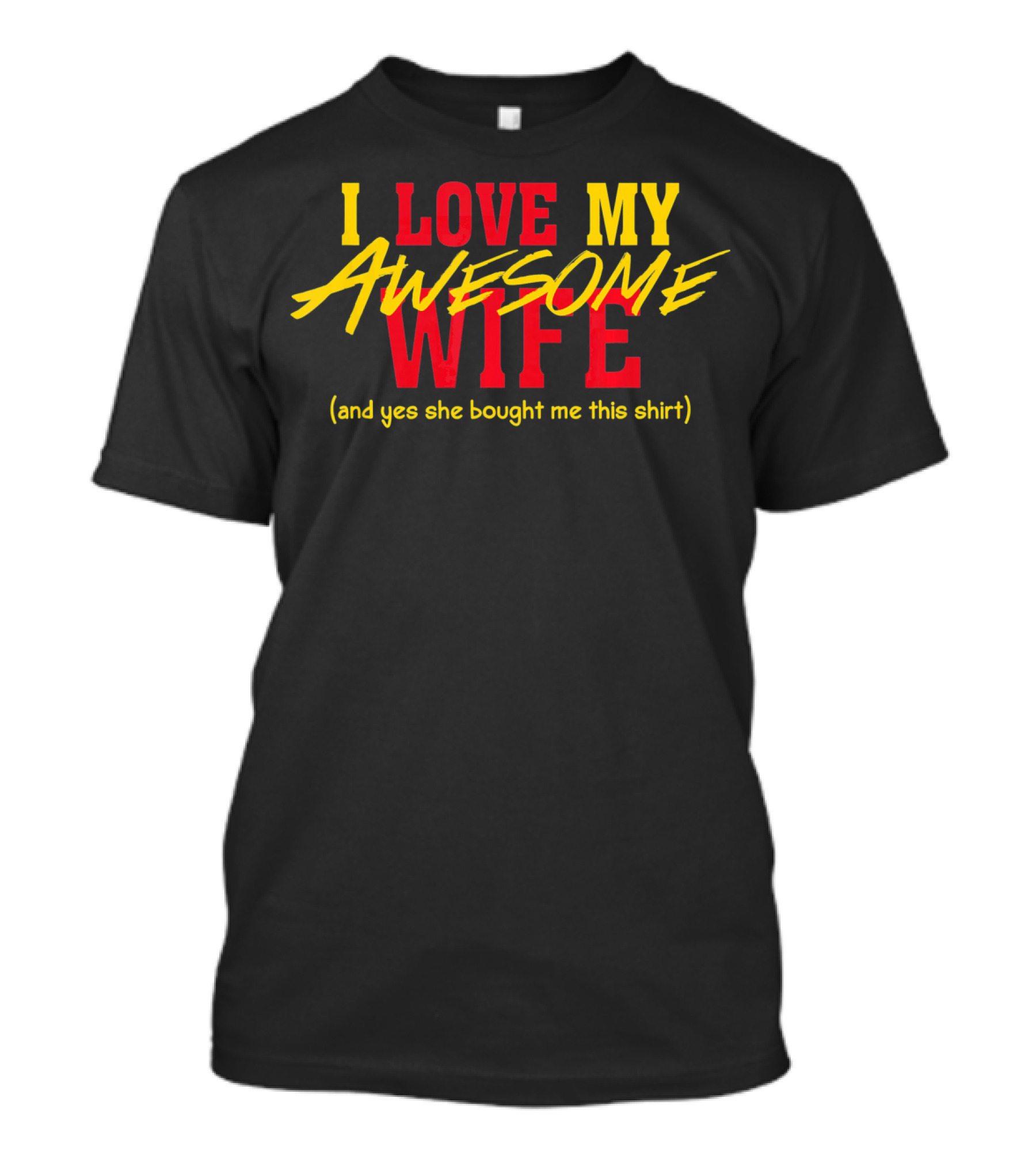 I Love My Awesome Wife And Yes She Bought Me This Shirt Valentines Day T-Shirt