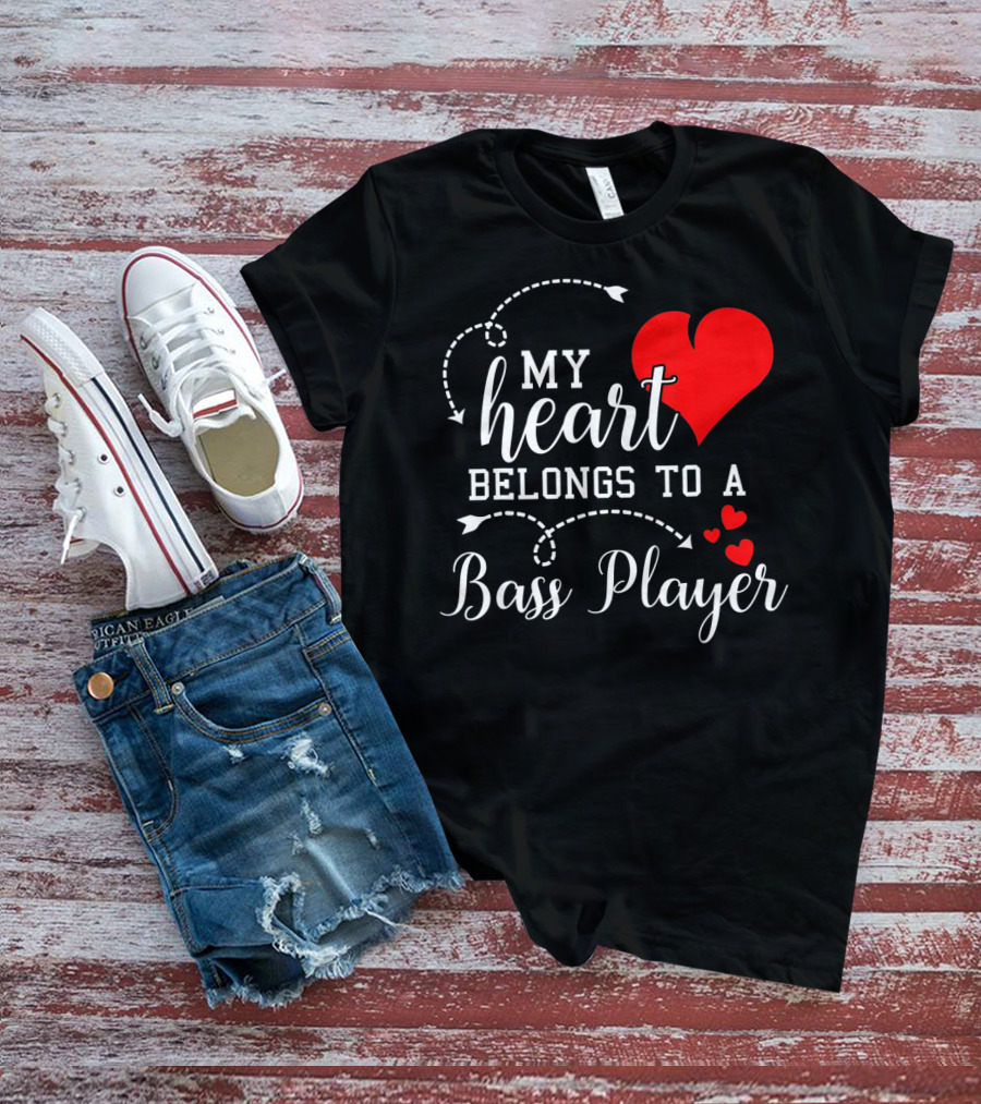 My Heart Belongs To A Bass Player T-Shirt