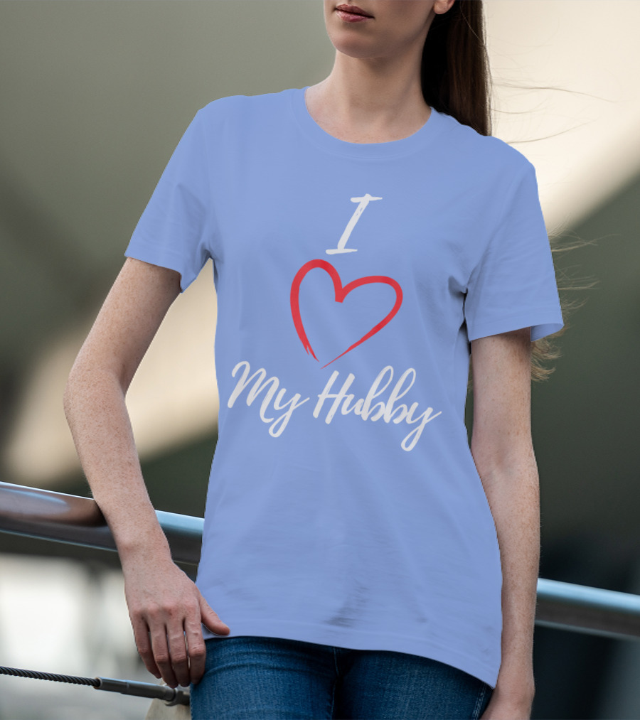 I Love My Hubby Valentine Day Romantic Gesture T-Shirt