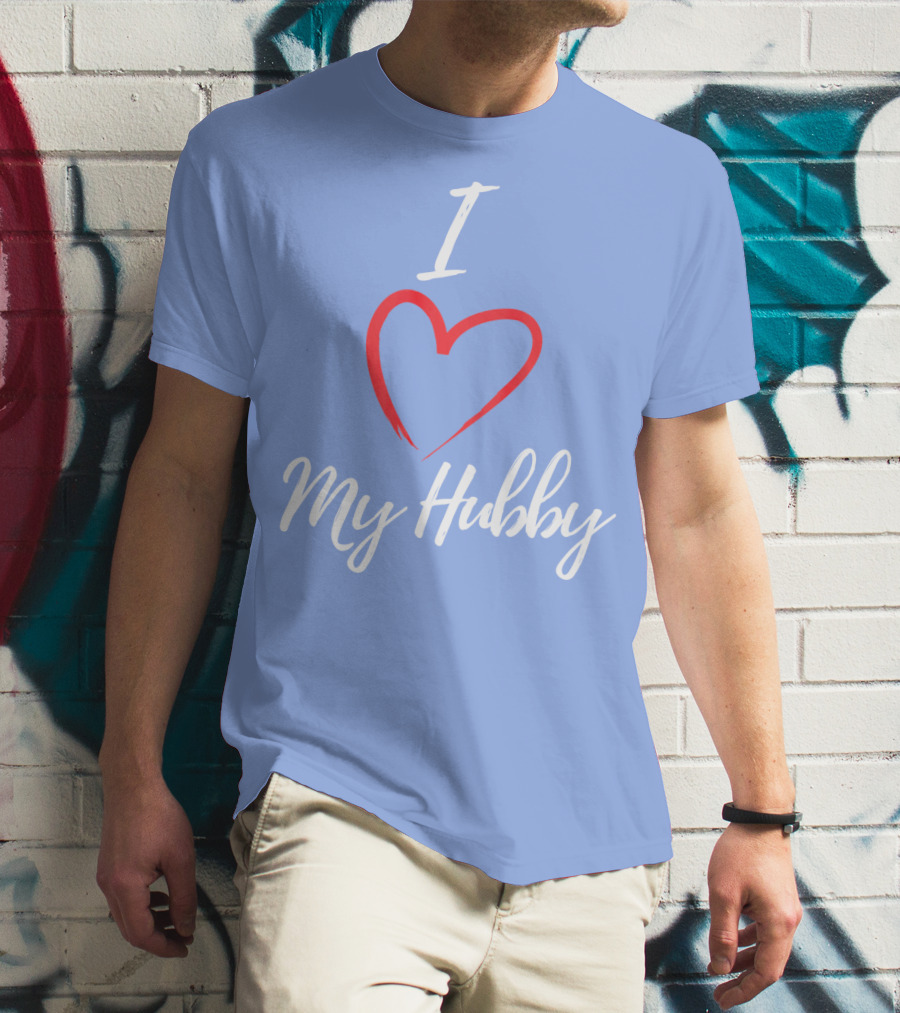 I Love My Hubby Valentine Day Romantic Gesture T-Shirt