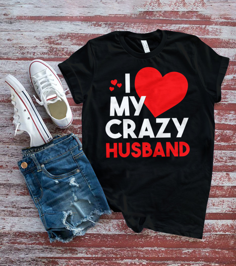 I Love My Crazy Husband Heart T-Shirt