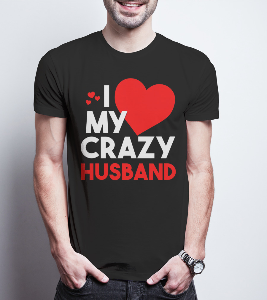 I Love My Crazy Husband Heart T-Shirt