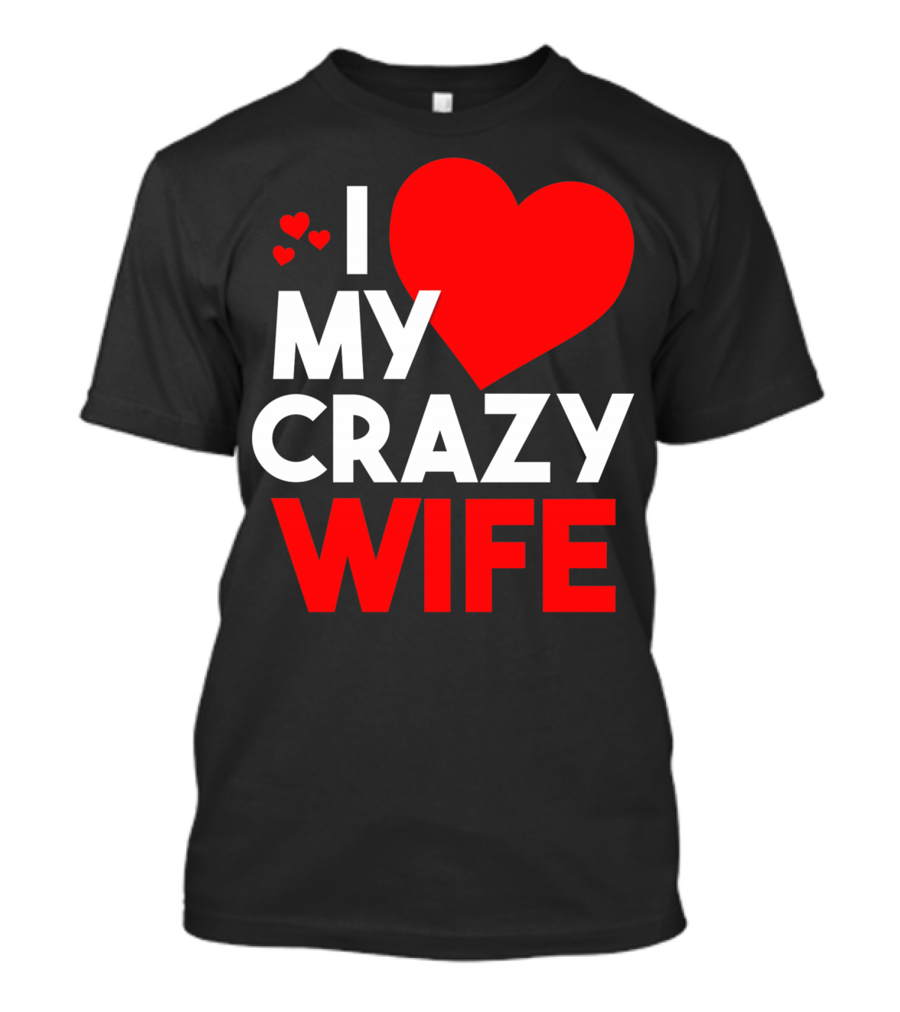 I Love My Crazy Wife T-Shirt