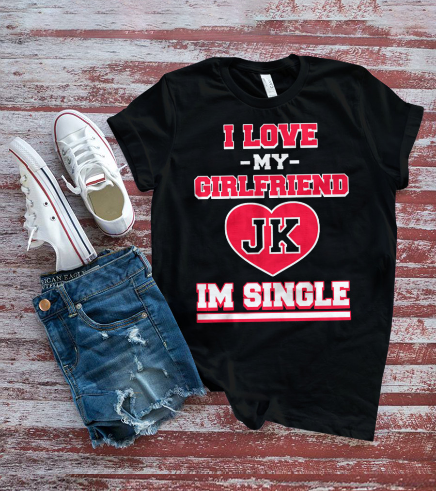I Love My Girlfriend JK Heart Im Single T-Shirt