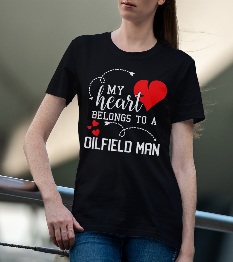 My Heart Belongs To A Oilfield Man T-Shirt