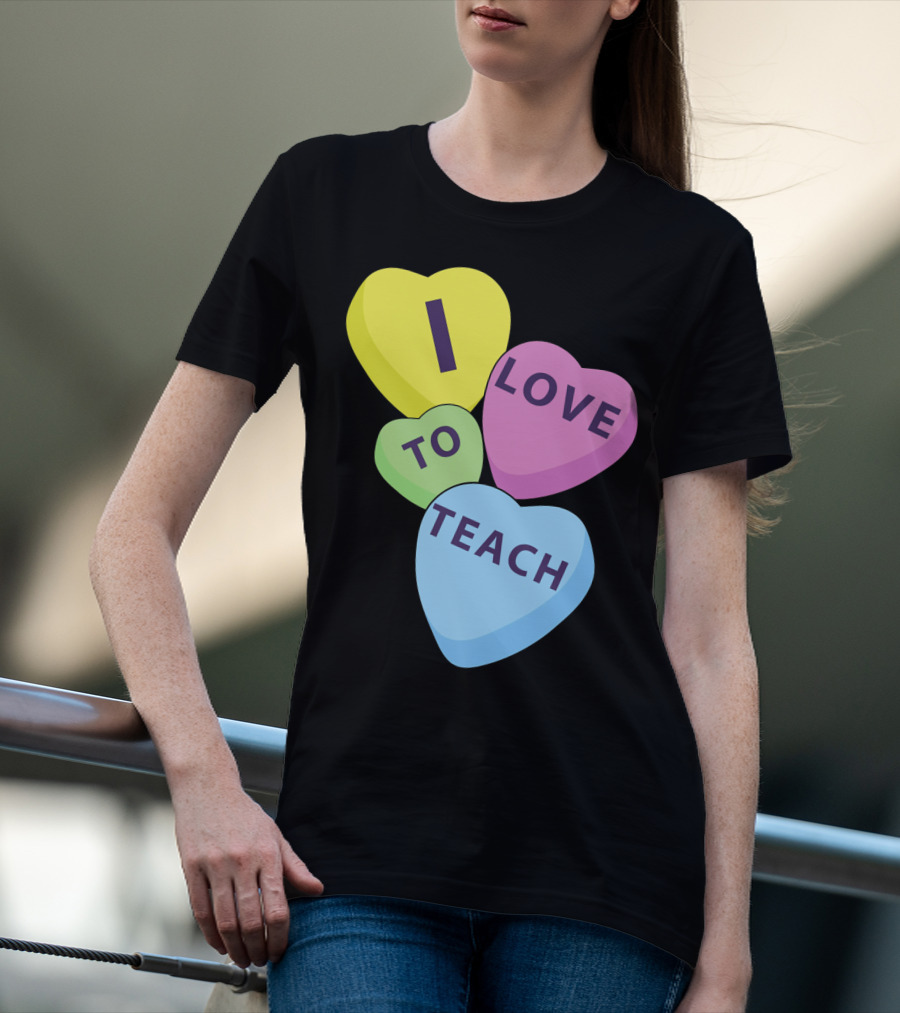 I Love To Teach Valentines Day Teacher Conversation Hearts T-Shirt