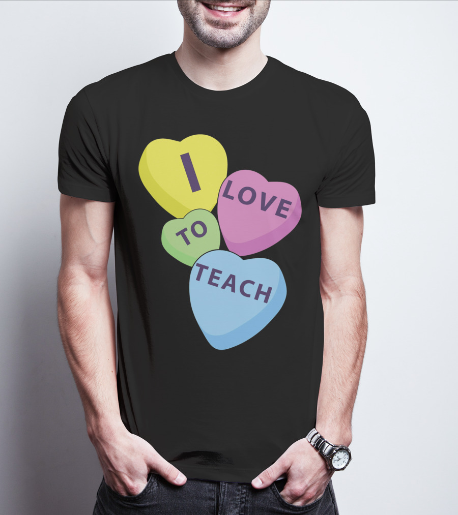 I Love To Teach Valentines Day Teacher Conversation Hearts T-Shirt