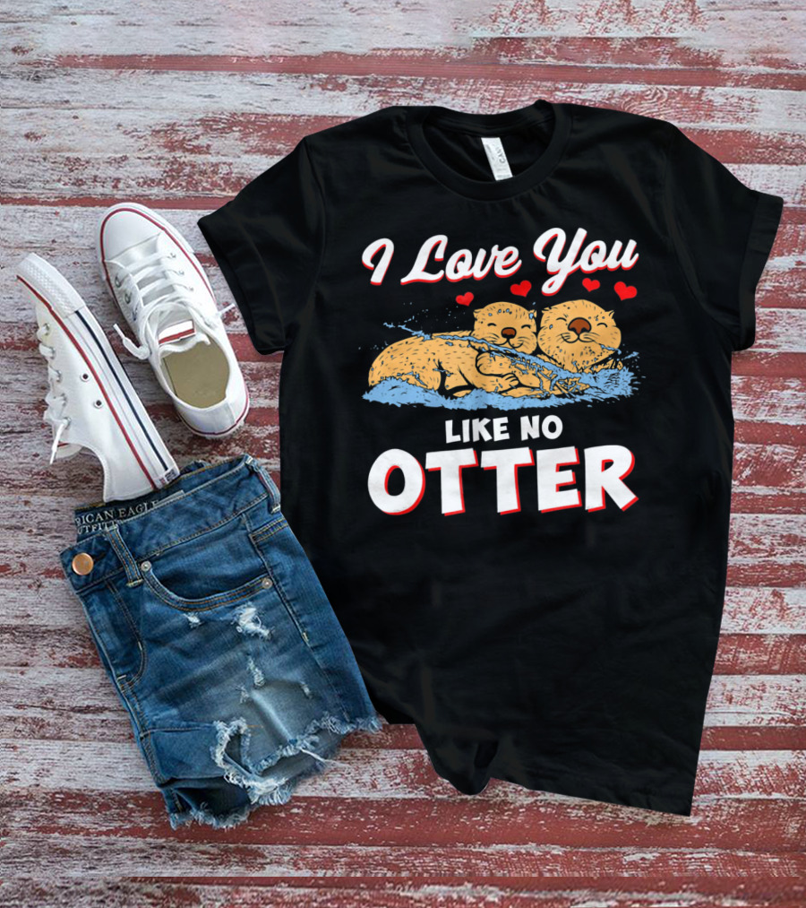 I Love You Like No Otter Cute Otter Couple With Hearts T-Shirt