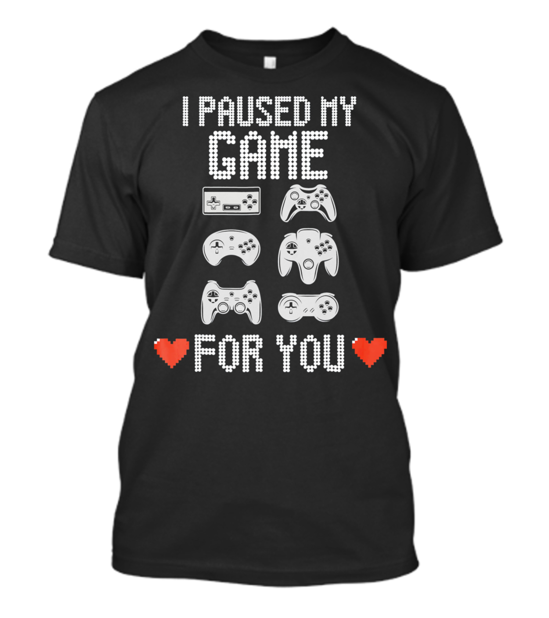 I Paused My Game For You Video Gamer Val With Retro Game Controllers And Hearts T-Shirt