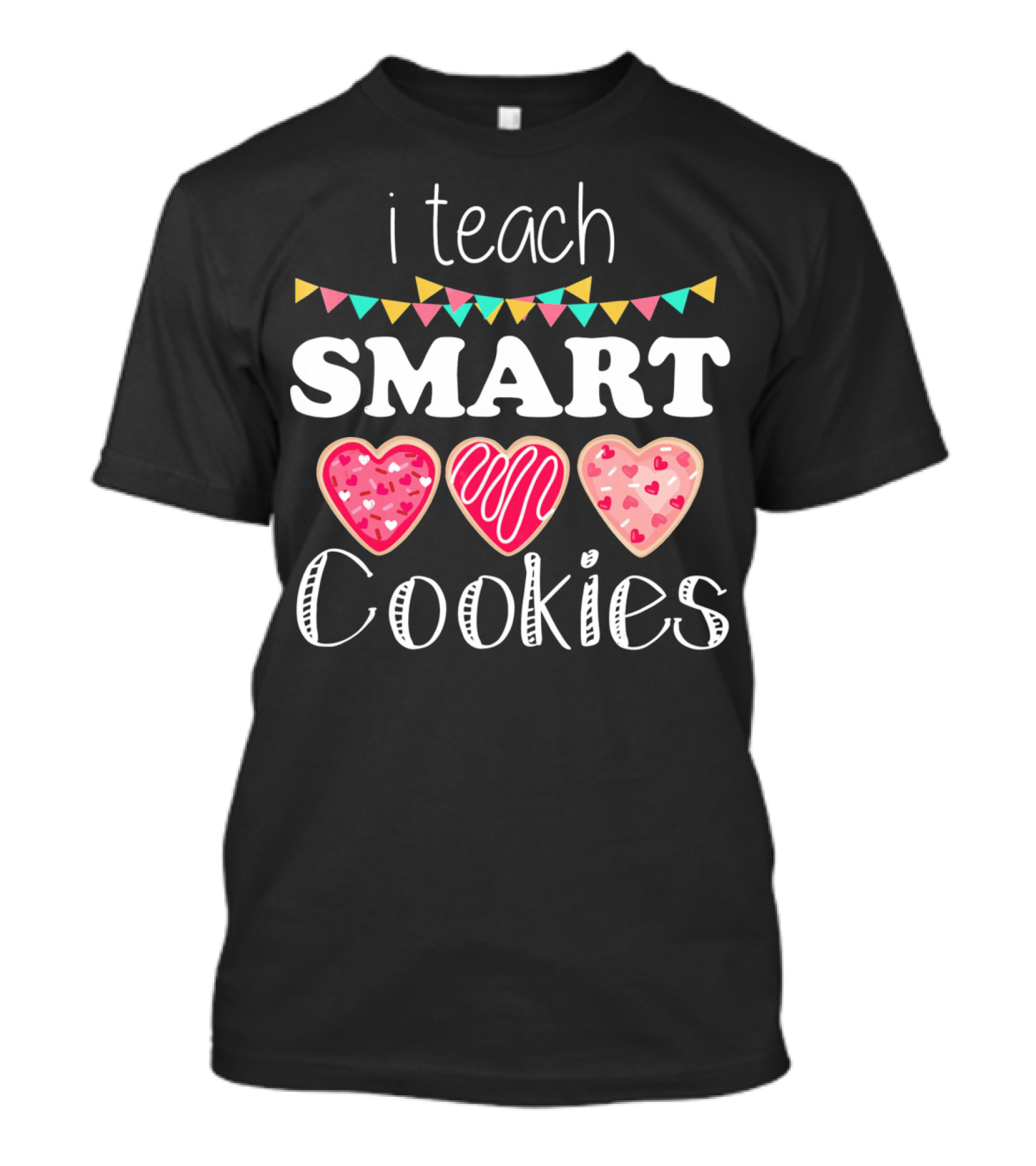 I Teach Smart Cookies Valentine Hearts Bunting T-Shirt