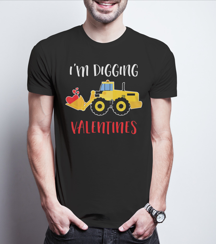 I'm Digging Valentines With Cute Love Hearts Bulldozer T-Shirt