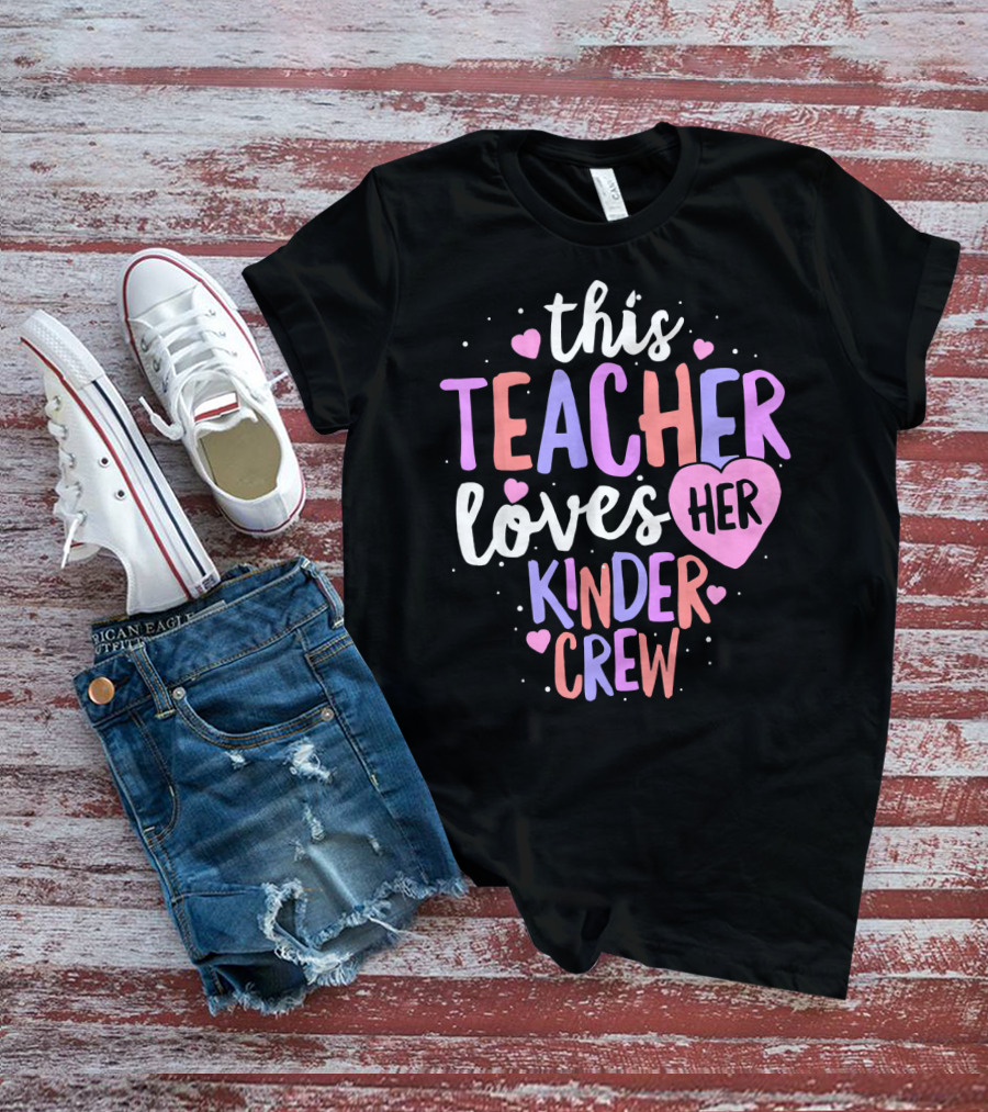 This Teacher Loves Her Kinder Crew Valentine Hearts T-Shirt