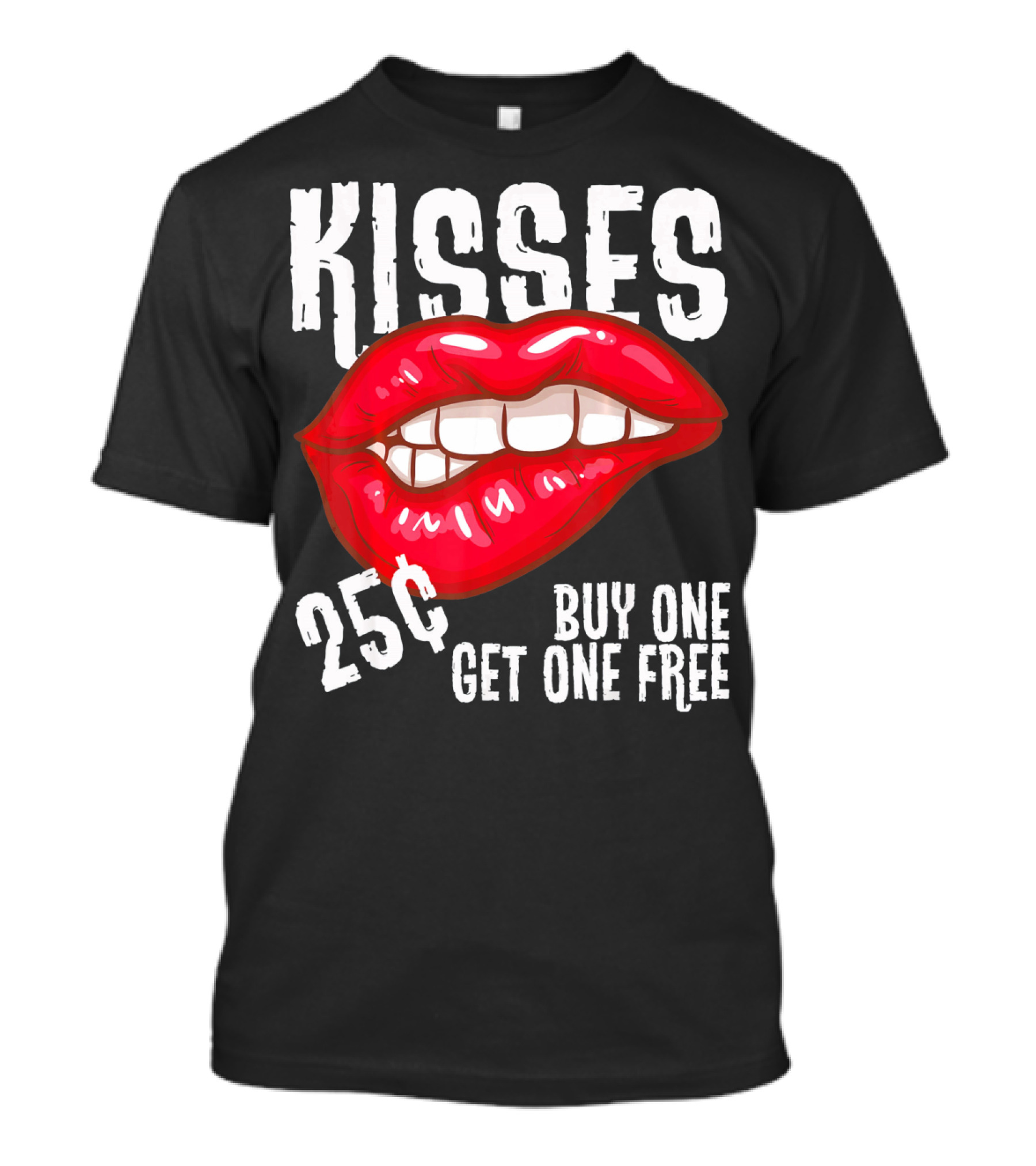 Kisses 25 Cents Buy One Get One Free Lips T-Shirt