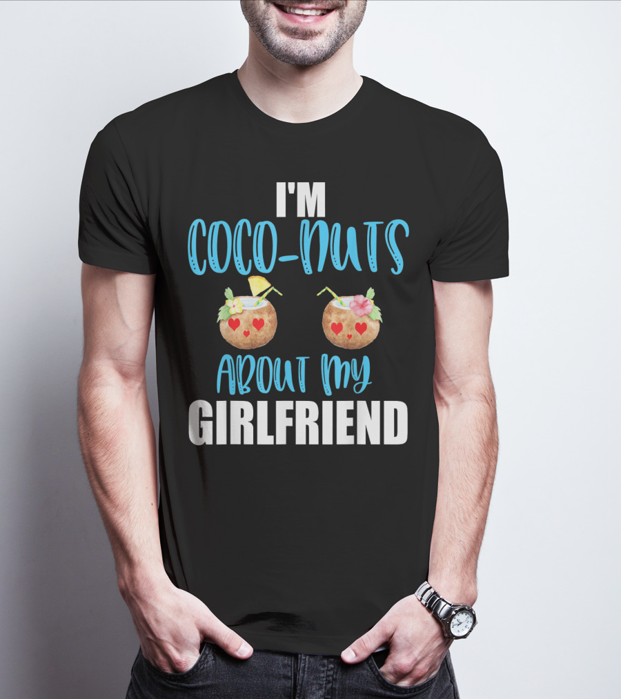I'm Coco-Nuts About My Girlfriend Valentines Day Him Boy T-Shirt