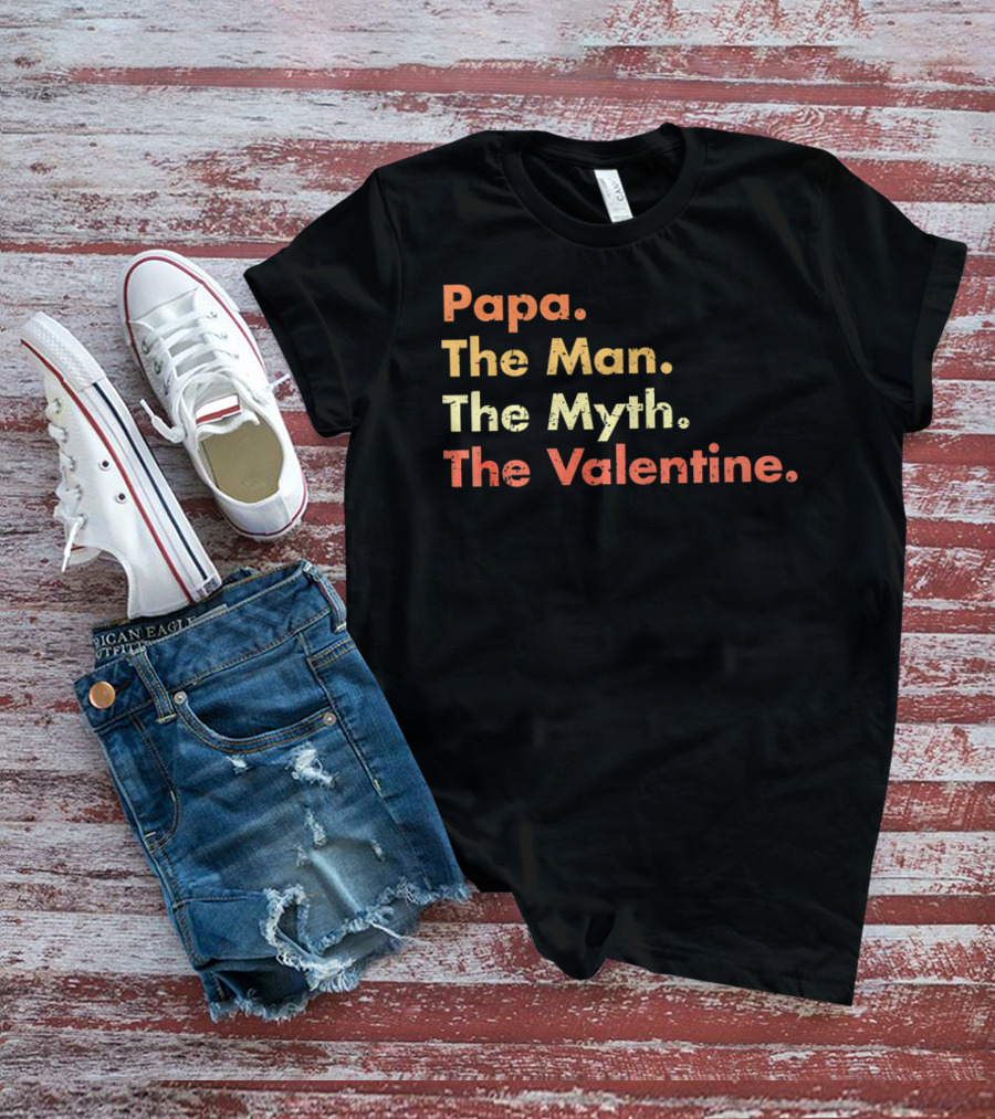 Papa The Man The Myth The Valentine T-Shirt