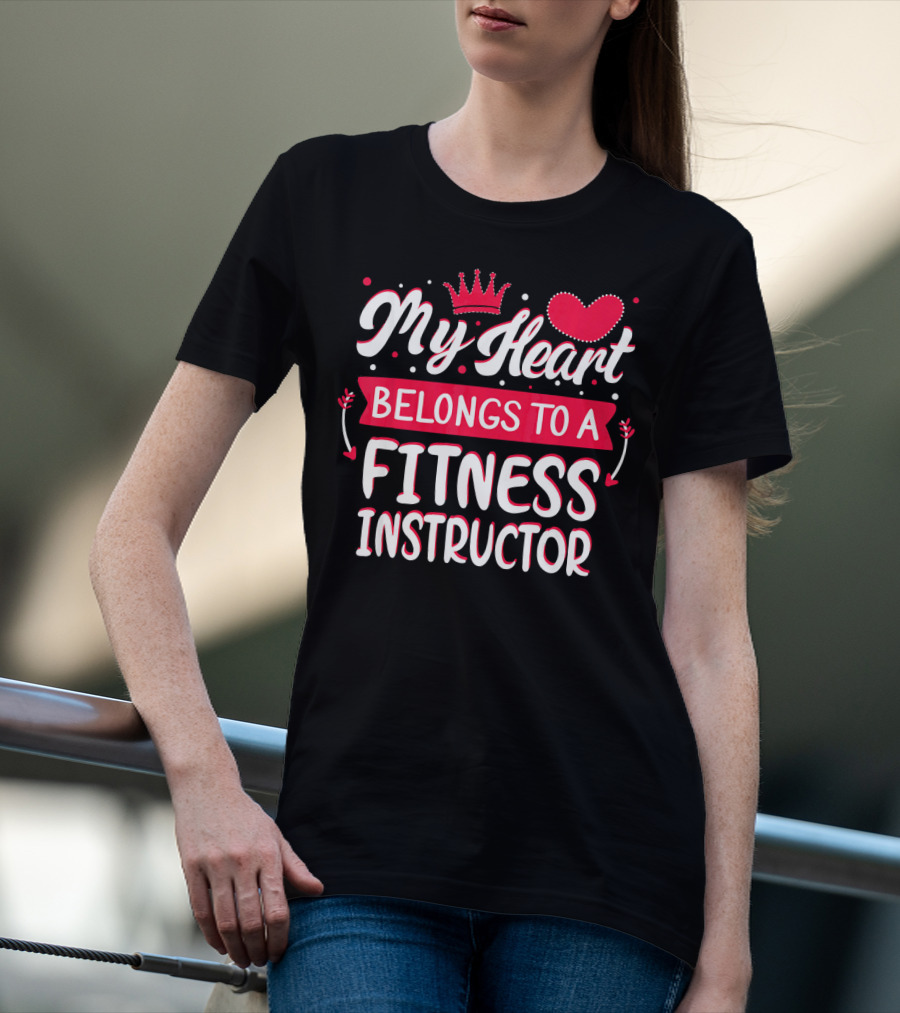 My Heart Belongs To A Fitness Instructor T-Shirt
