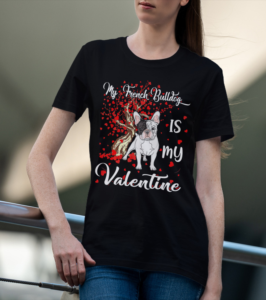 My French Bulldog Is My Valentine T-Shirt