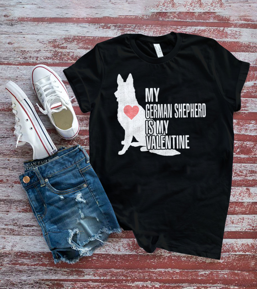 MY GERMAN SHEPHERD IS MY VALENTINE T-Shirt