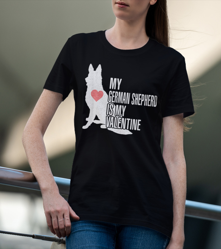 MY GERMAN SHEPHERD IS MY VALENTINE T-Shirt
