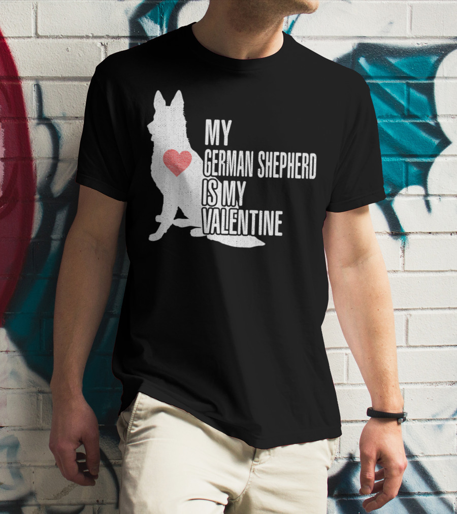 MY GERMAN SHEPHERD IS MY VALENTINE T-Shirt