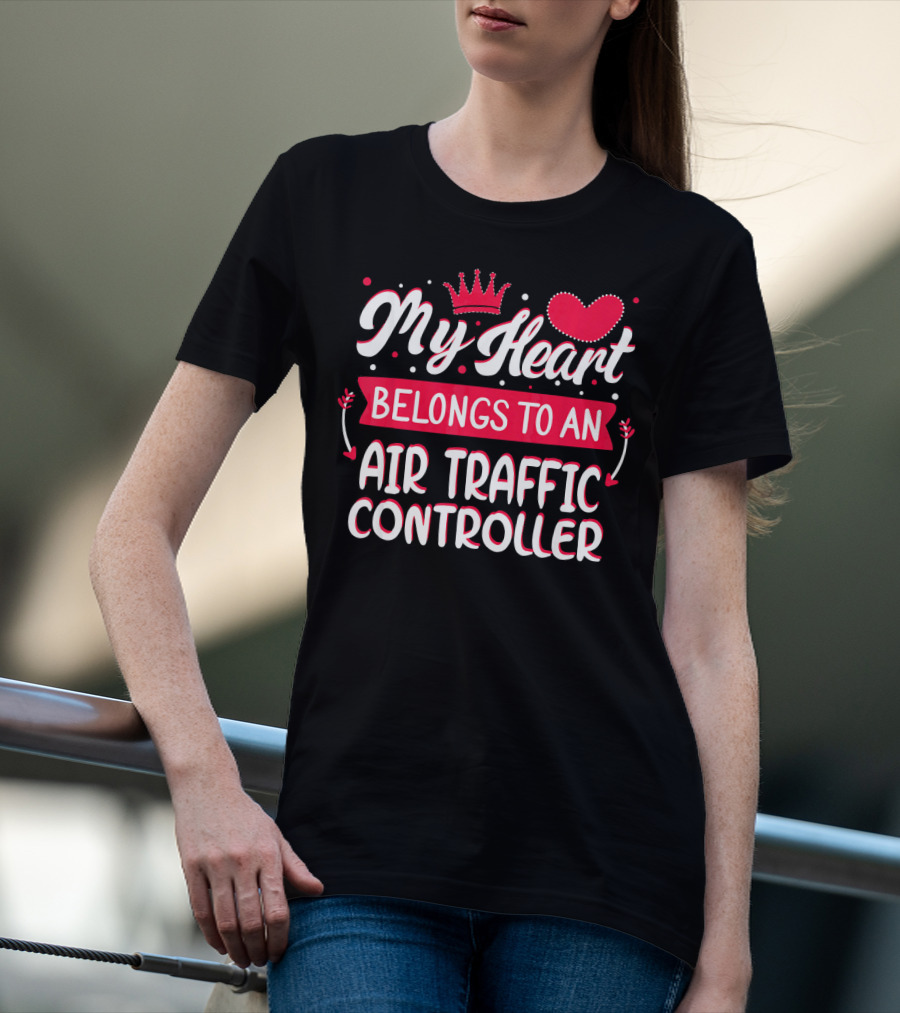 My Heart Belongs To An Air Traffic Controller T-Shirt