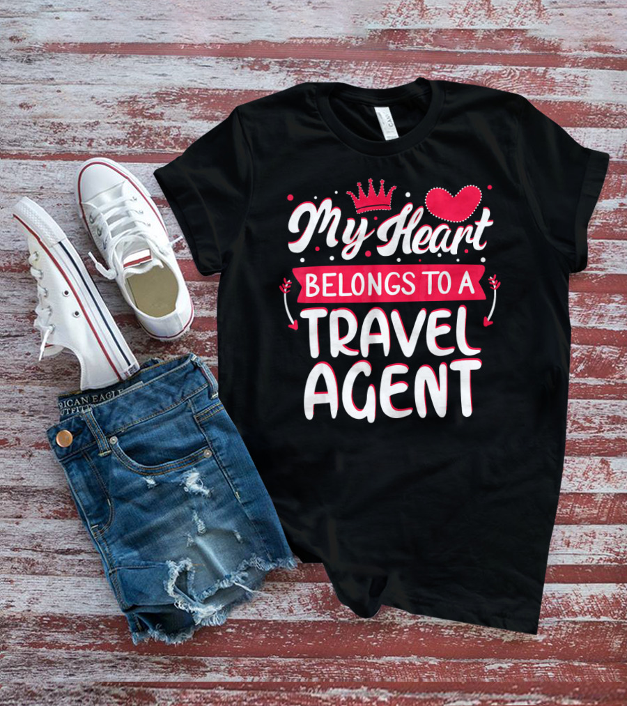 My Heart Belongs To A Travel Agent T-Shirt