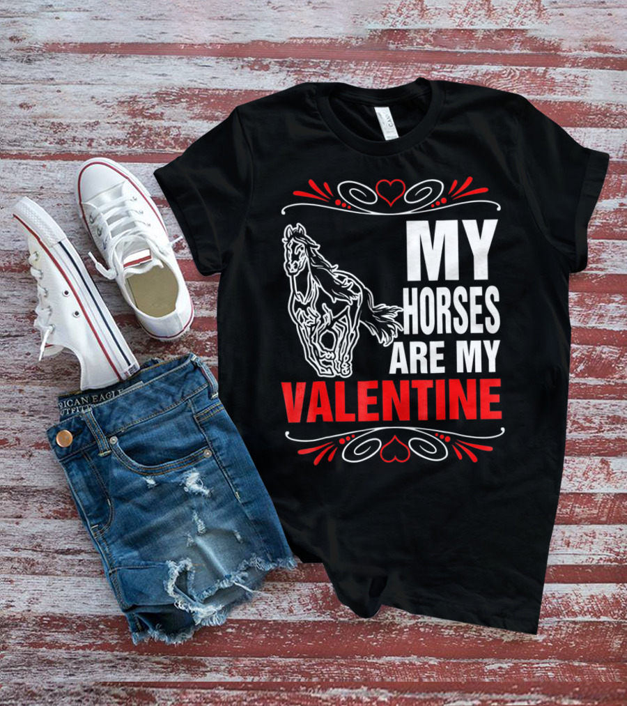 MY HORSES ARE MY VALENTINE Horse Heart T-Shirt