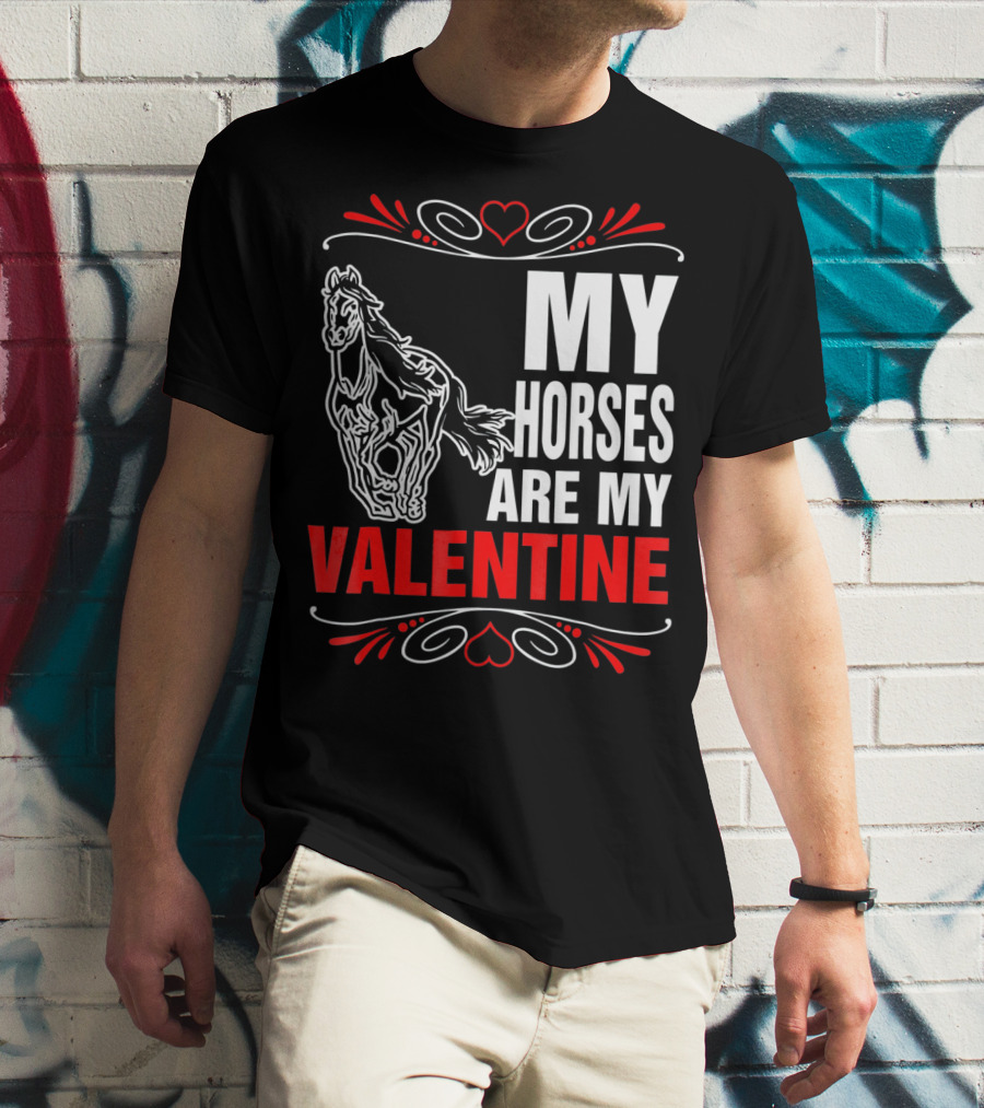 MY HORSES ARE MY VALENTINE Horse Heart T-Shirt