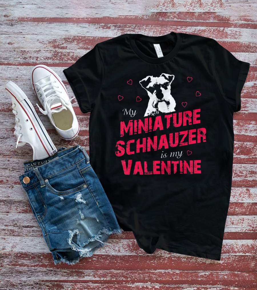 My Miniature Schnauzer Is My Valentine With Hearts T-Shirt