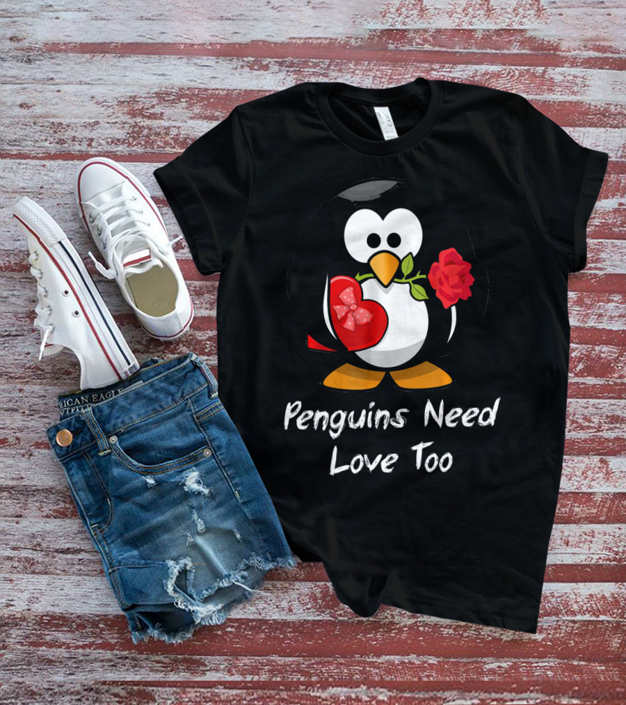 Penguins Need Love Too Funny Valentine's Day Penguin With Heart And Rose T-Shirt