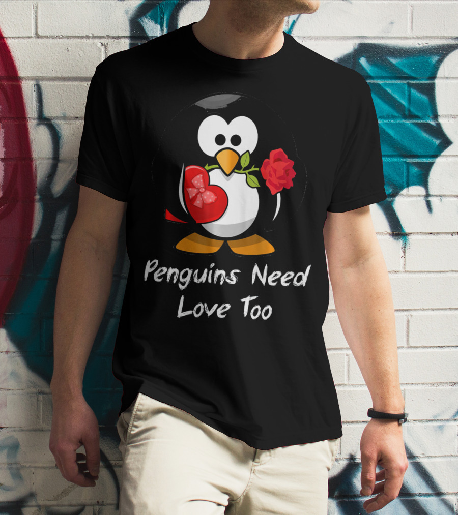 Penguins Need Love Too Funny Valentine's Day Penguin With Heart And Rose T-Shirt