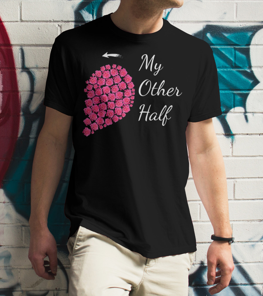 My Other Half Pink Rose Half Heart Valentine T-Shirt