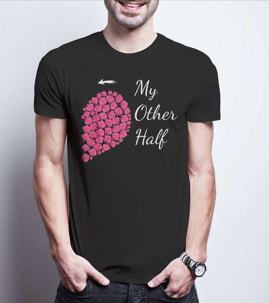 My Other Half Pink Rose Half Heart Valentine T-Shirt