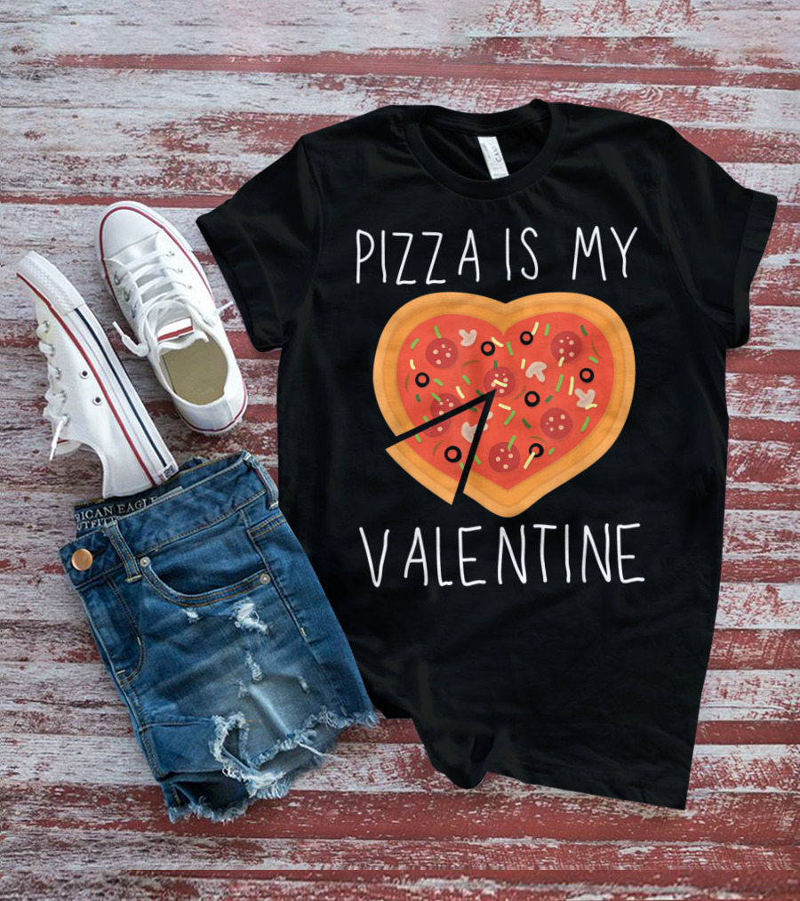 Pizza Is My Valentine Heart-Shaped Valentine's Day Pizza T-Shirt
