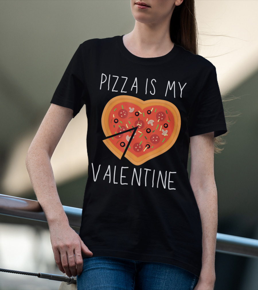 Pizza Is My Valentine Heart-Shaped Valentine's Day Pizza T-Shirt