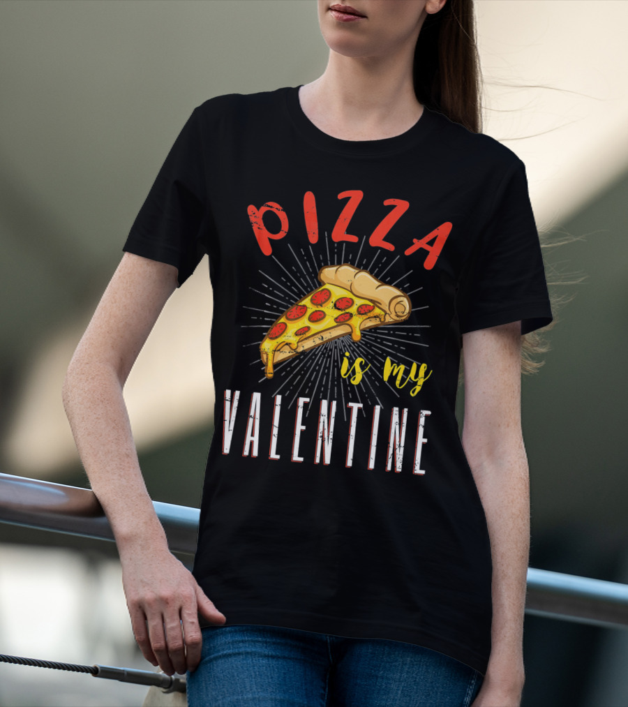 Pizza Is My Valentine Valentine Pizza Slice Love T-Shirt