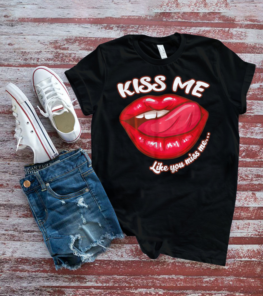 Kiss Me Like You Miss Me Red Lips Valentines T-Shirt