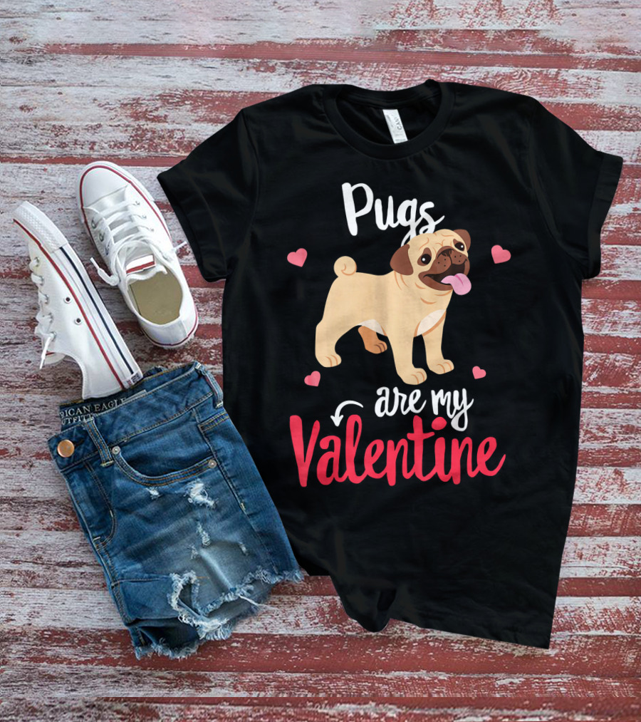 Pugs Are My Valentine With Funny Hearts And Cute Pug T-Shirt