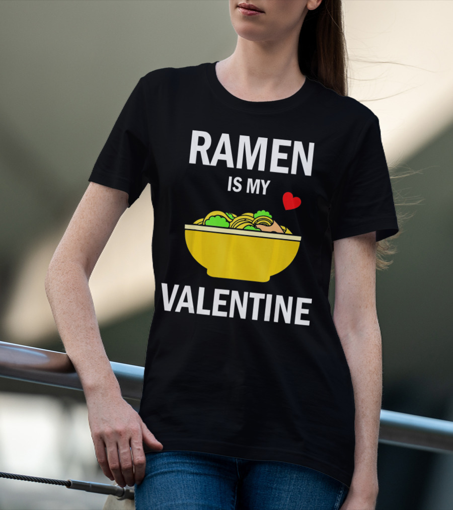 Ramen Is My Valentine Kawaii Japanese Noodle Love With Heart T-Shirt
