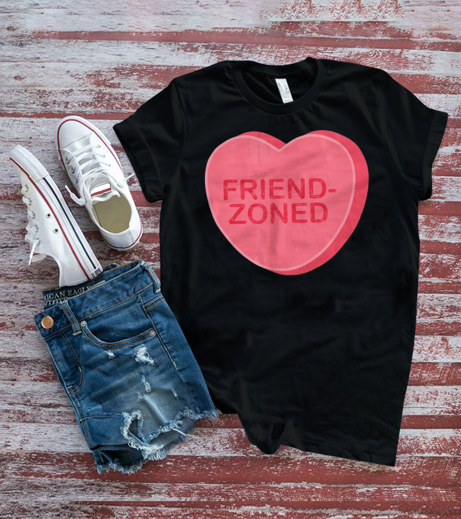 Sarcastic Valentines Day Friend-Zoned Candy Heart Fri T-Shirt
