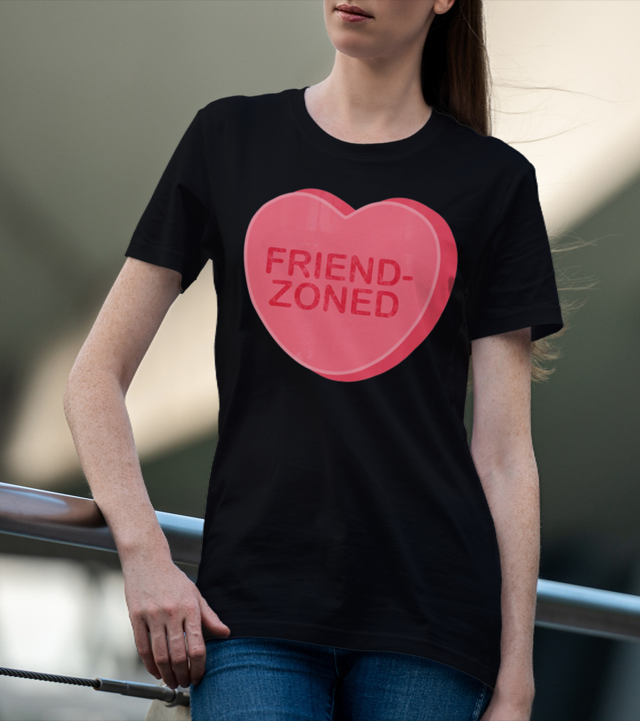 Sarcastic Valentines Day Friend-Zoned Candy Heart Fri T-Shirt