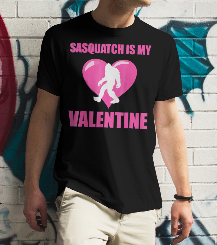 Sasquatch Is My Valentine Bigfoot Pink Heart T-Shirt