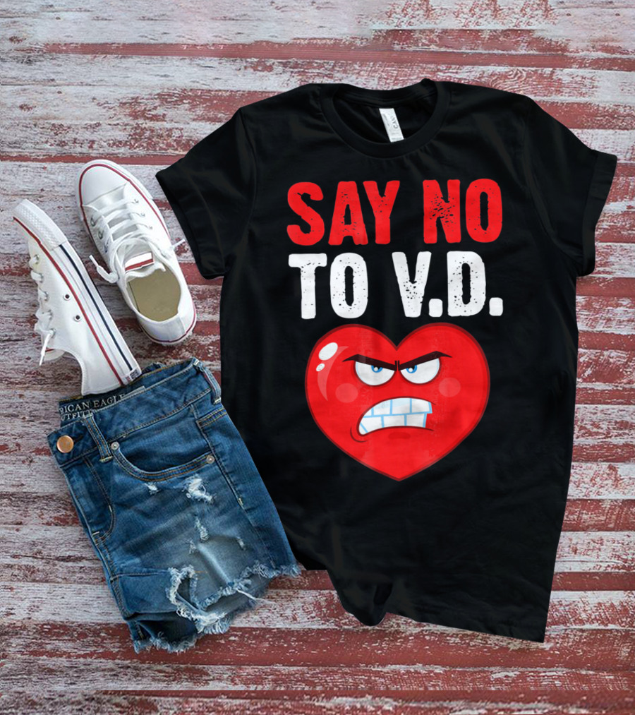 Say No To V.D. Angry Heart VD Funny Single Anti Vale T-Shirt