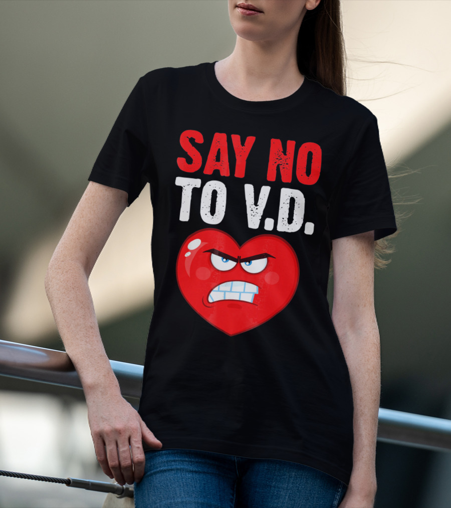 Say No To V.D. Angry Heart VD Funny Single Anti Vale T-Shirt