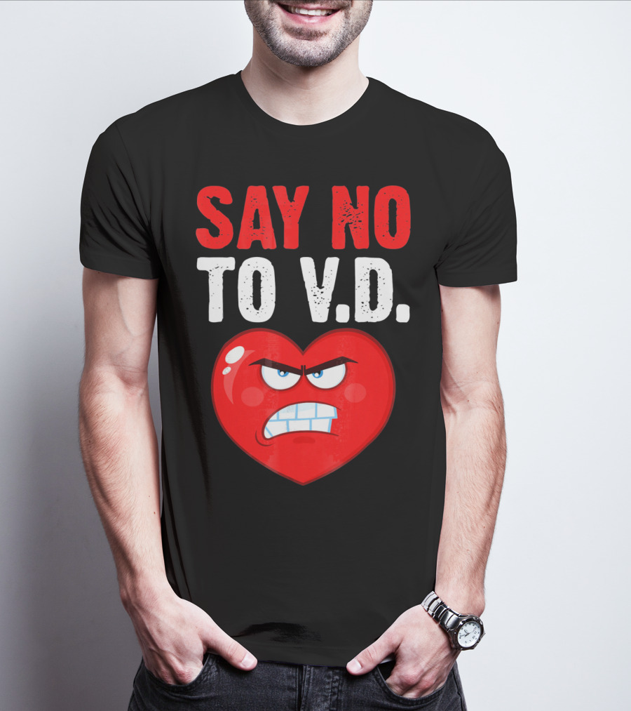 Say No To V.D. Angry Heart VD Funny Single Anti Vale T-Shirt